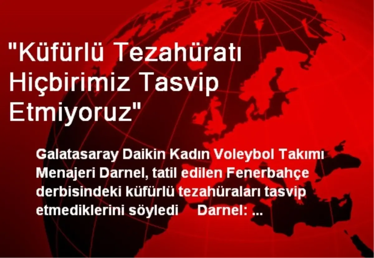 "Küfürlü Tezahüratı Hiçbirimiz Tasvip Etmiyoruz"