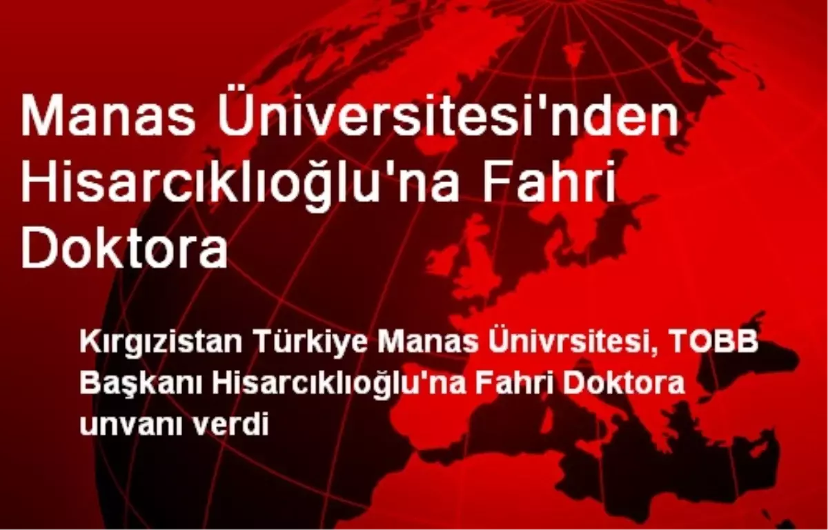 Manas Üniversitesi\'nden Hisarcıklıoğlu\'na Fahri Doktora