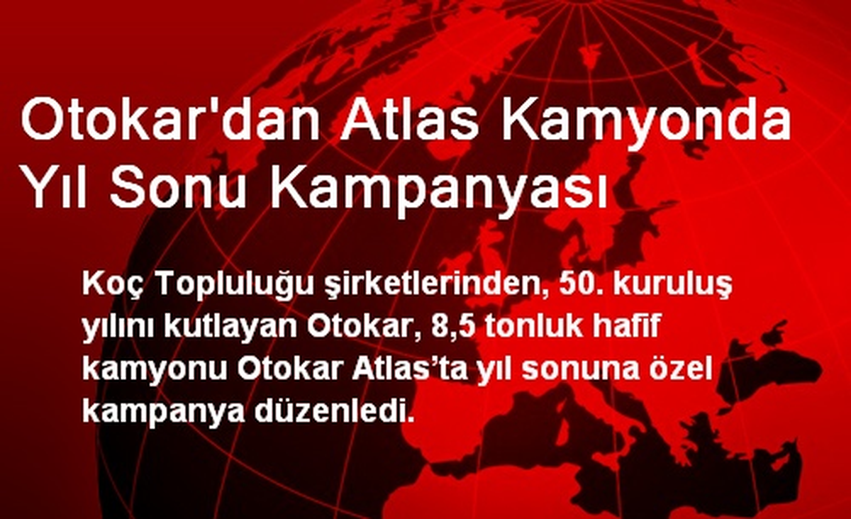 Otokar\'dan Atlas Kamyonda Yıl Sonu Kampanyası
