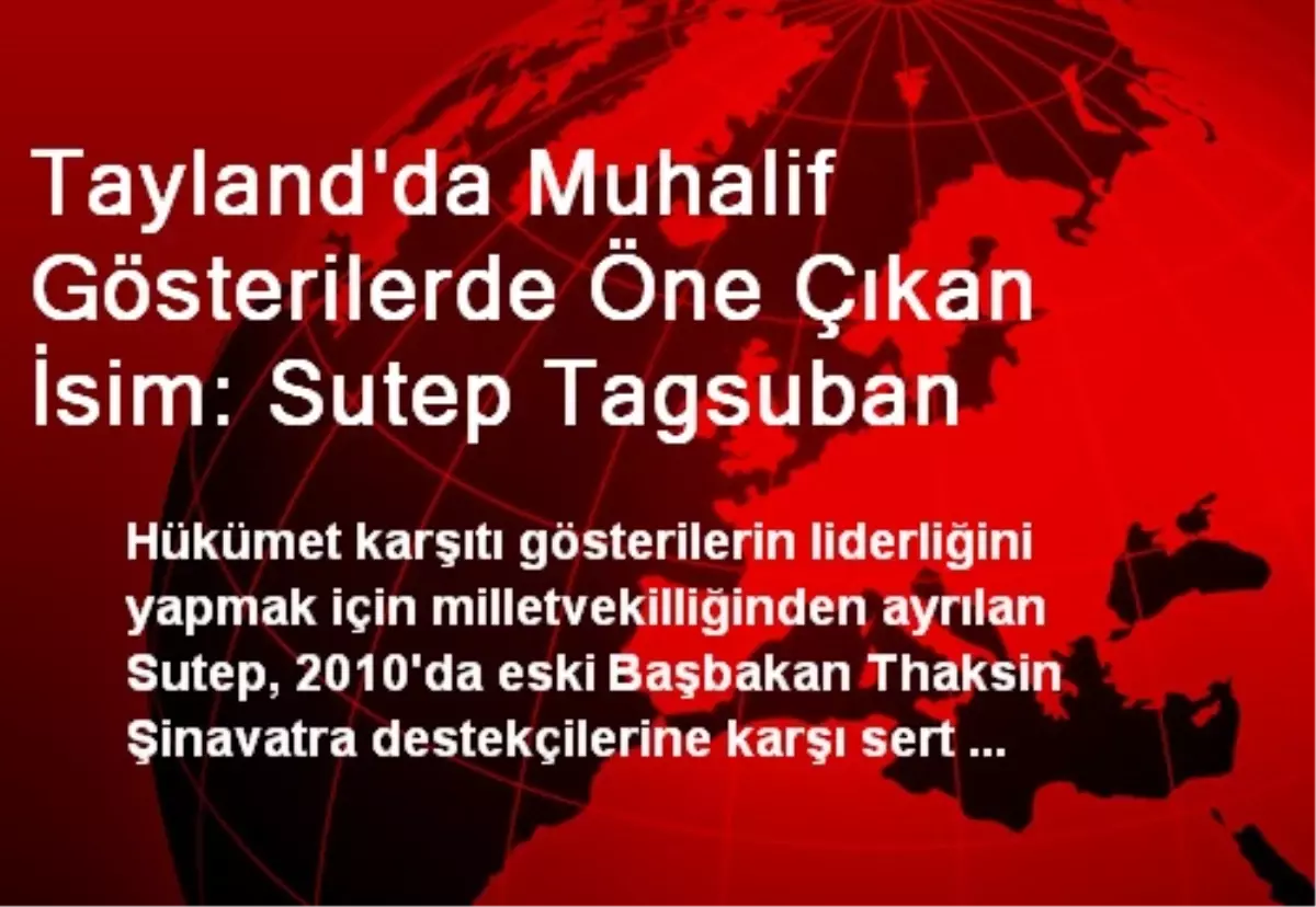 Tayland\'da Muhalif Gösterilerde Öne Çıkan İsim: Sutep Tagsuban