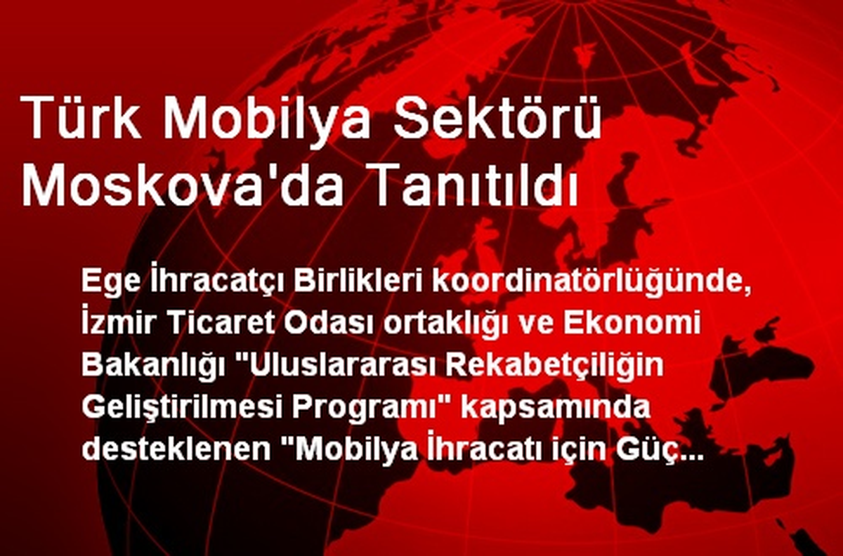 Türk Mobilya Sektörü Moskova\'da Tanıtıldı