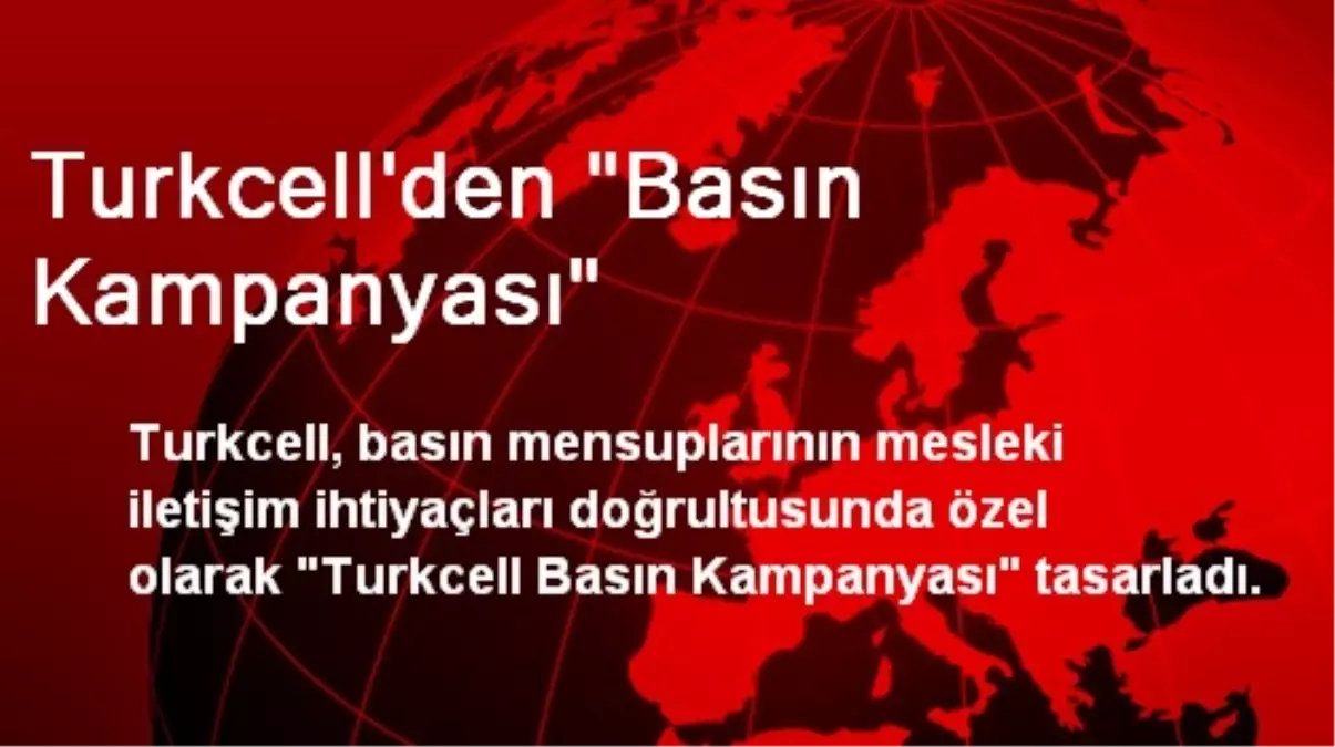 Turkcell, Basın Kampanyası Tasarladı