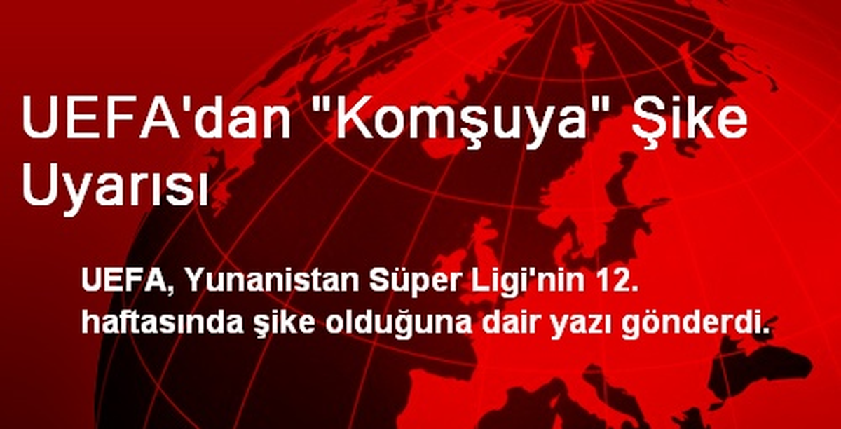UEFA\'dan "Komşuya" Şike Uyarısı