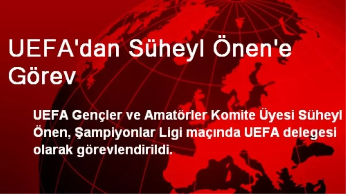 UEFA\'dan Süheyl Önen\'e Görev