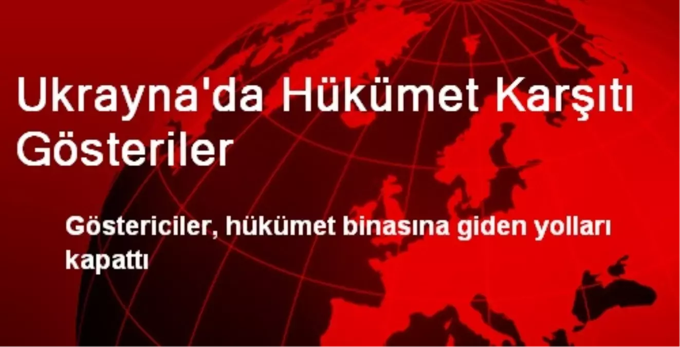 Ukrayna\'da Hükümet Karşıtı Gösteriler