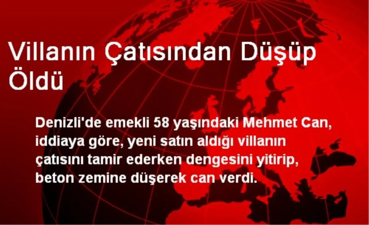 Denizli\'de Villanın Çatısından Düşüp Öldü