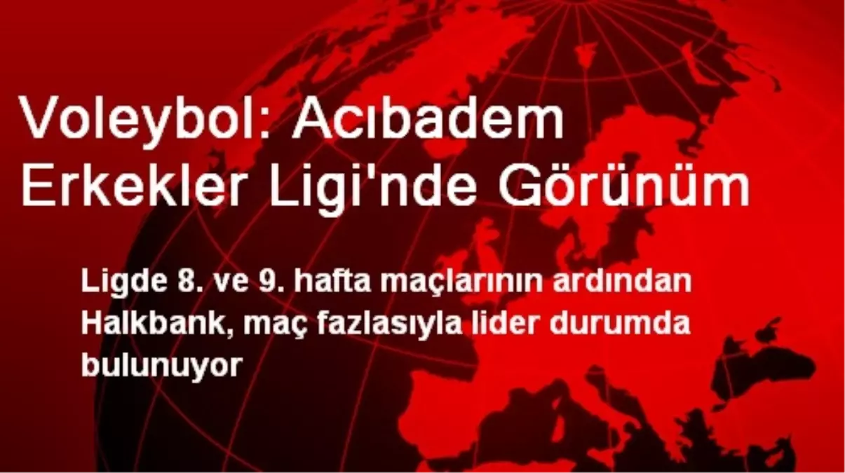 Voleybol: Acıbadem Erkekler Ligi\'nde Görünüm