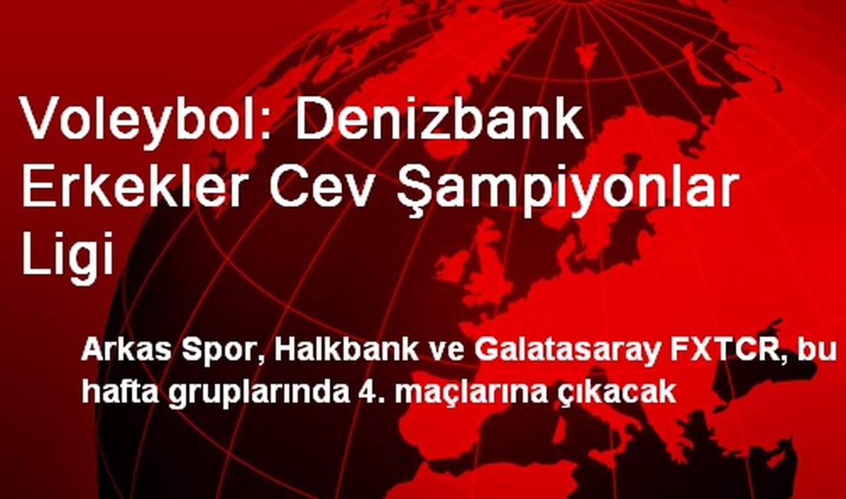 Voleybol: Denizbank Erkekler Cev Şampiyonlar Ligi