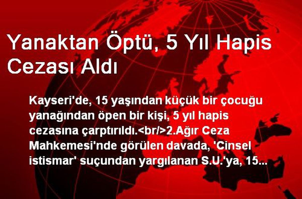 Yanaktan Öptü, 5 Yıl Hapis Cezası Aldı