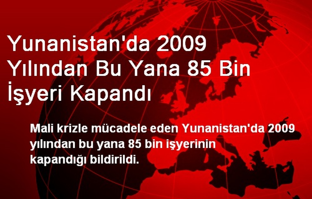Yunanistan\'da 2009 Yılından Bu Yana 85 Bin İşyeri Kapandı