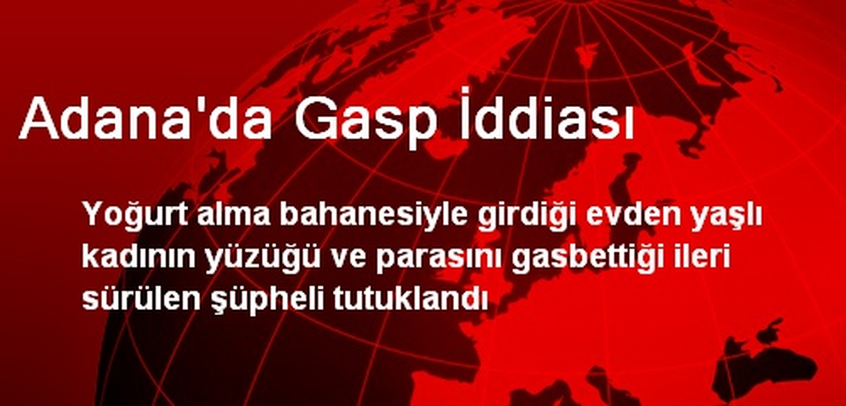 Adana\'da Gasp İddiası