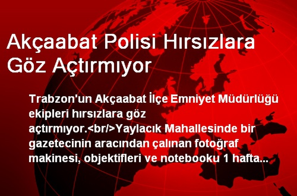 Akçaabat Polisi Hırsızlara Göz Açtırmıyor