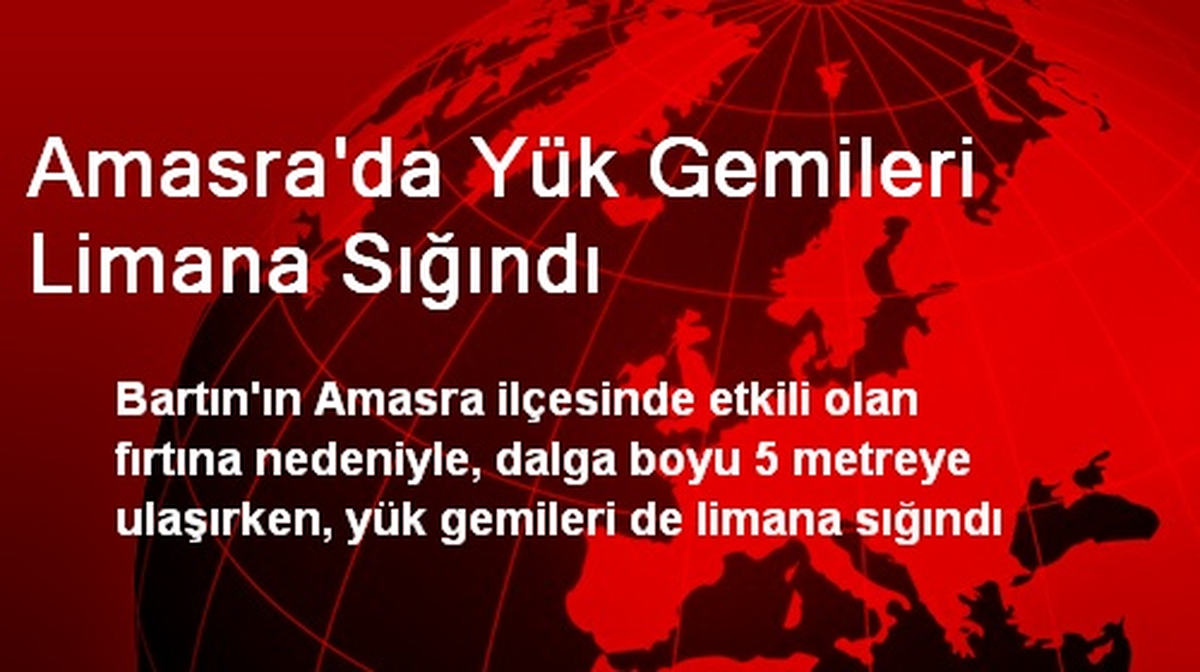 Amasra\'da Yük Gemileri Limana Sığındı