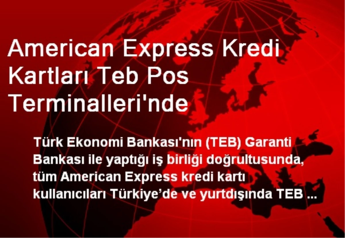 American Express Kredi Kartları Teb Pos Terminalleri\'nde