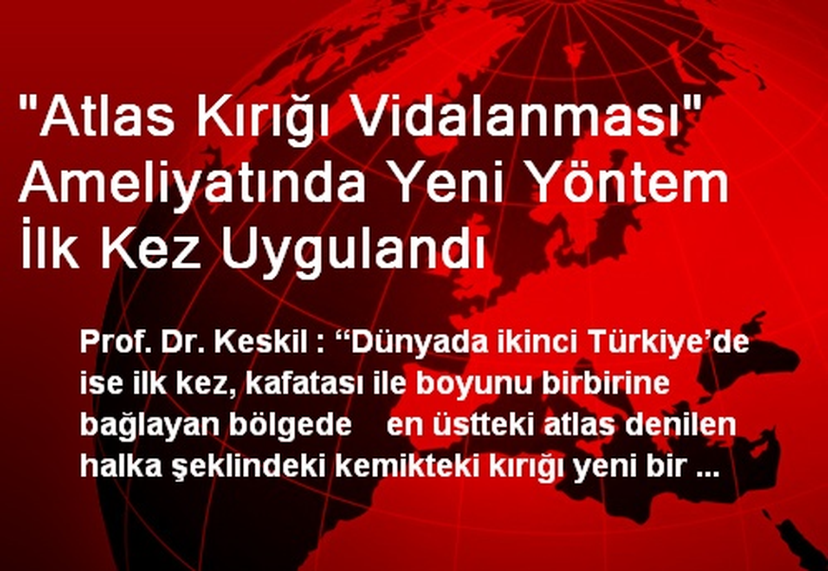 "Atlas Kırığı Vidalanması" Ameliyatında Yeni Yöntem İlk Kez Uygulandı