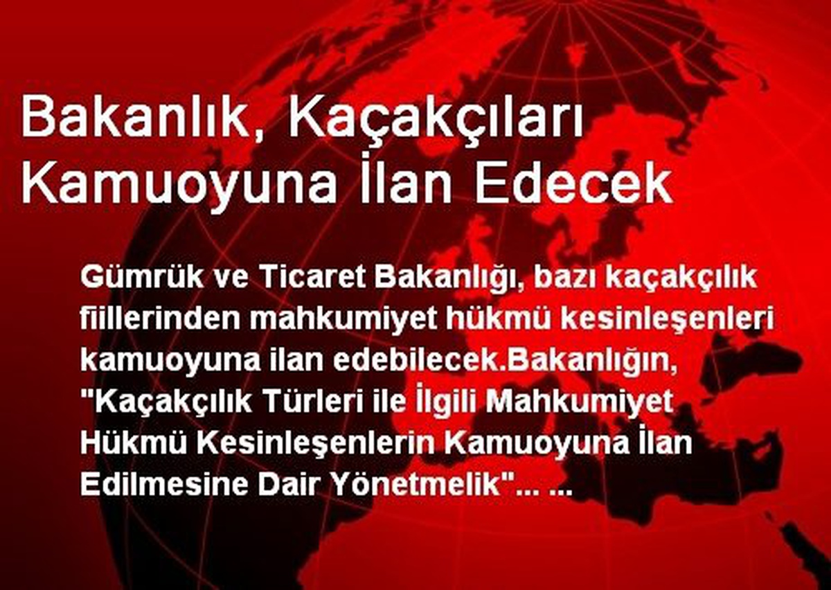 Bakanlık, Kaçakçıları Kamuoyuna İlan Edecek