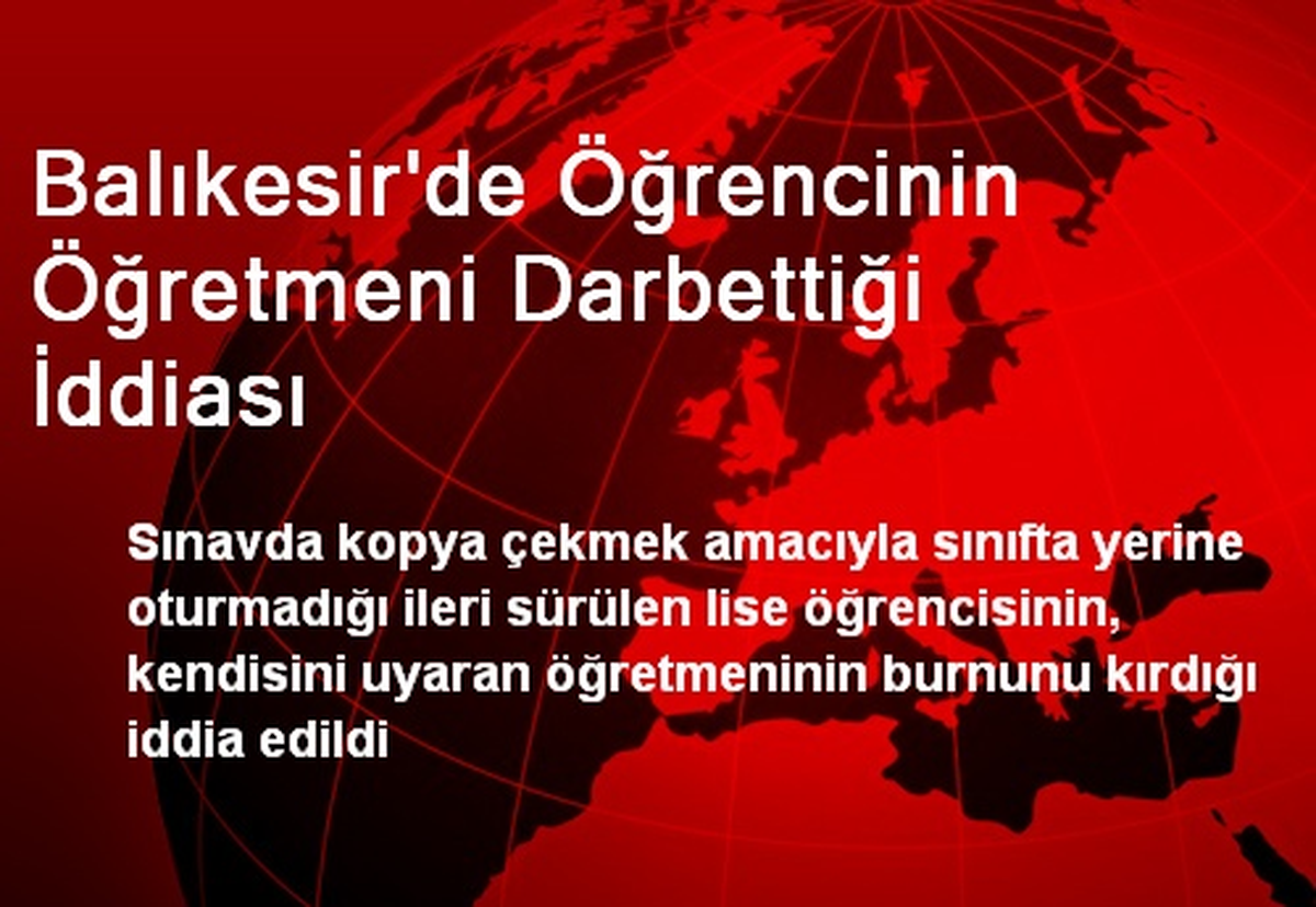 Balıkesir\'de Öğrencinin Öğretmeni Darbettiği İddiası
