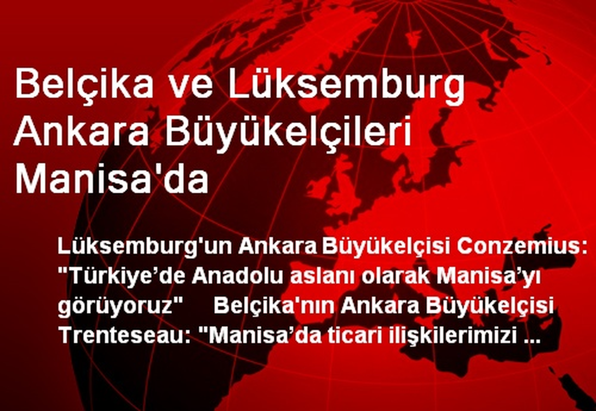 Belçika ve Lüksemburg Ankara Büyükelçileri Manisa\'da