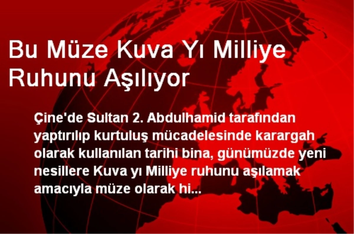 Bu Müze Kuva Yı Milliye Ruhunu Aşılıyor