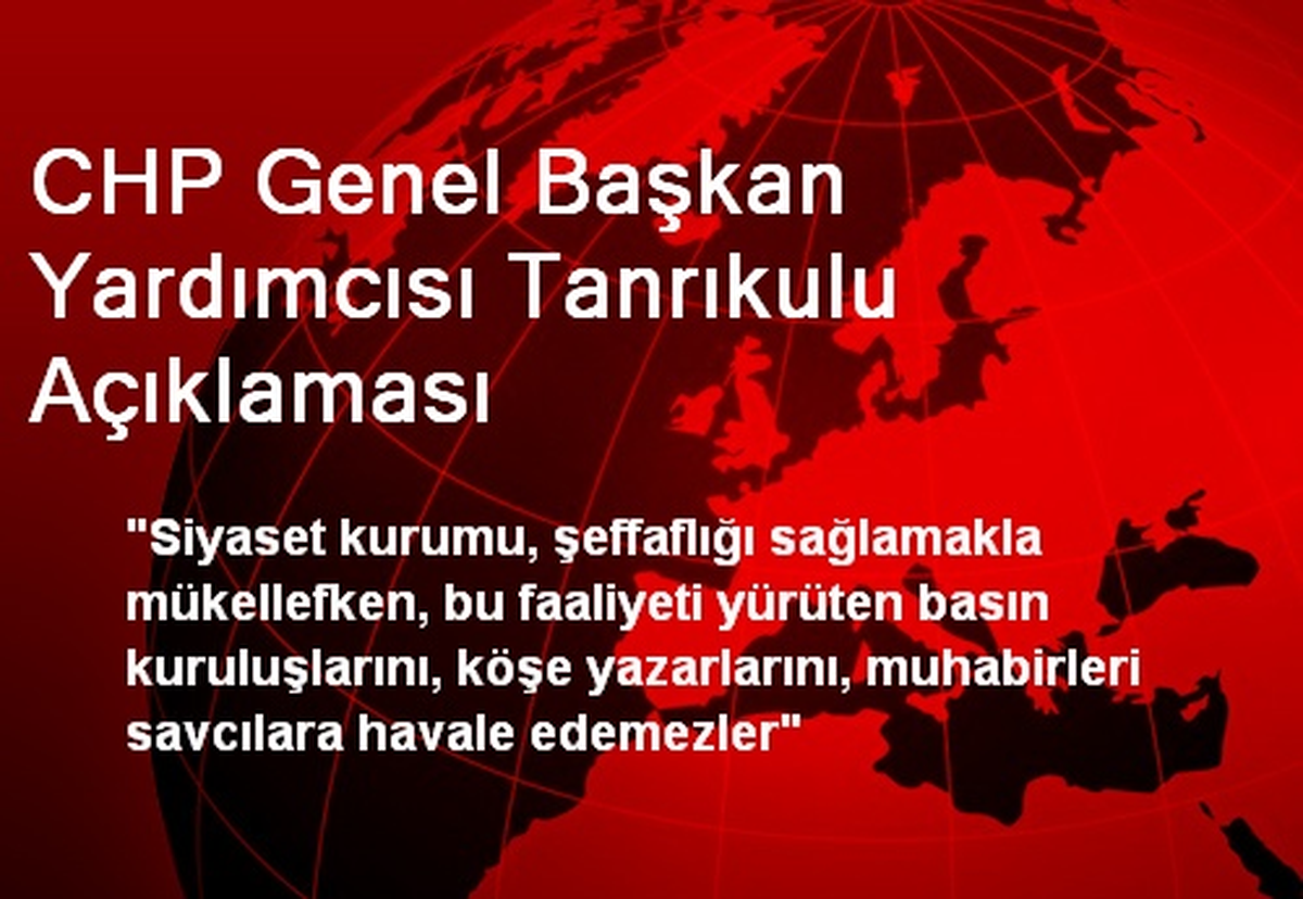 CHP Genel Başkan Yardımcısı Tanrıkulu Açıklaması