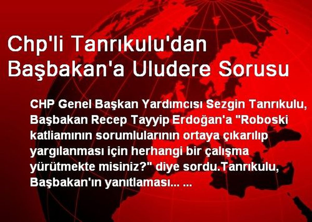 Chp\'li Tanrıkulu\'dan Başbakan\'a Uludere Sorusu