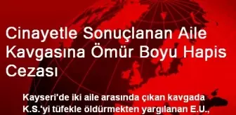 Cinayetle Sonuçlanan Aile Kavgasına Ömür Boyu Hapis Cezası