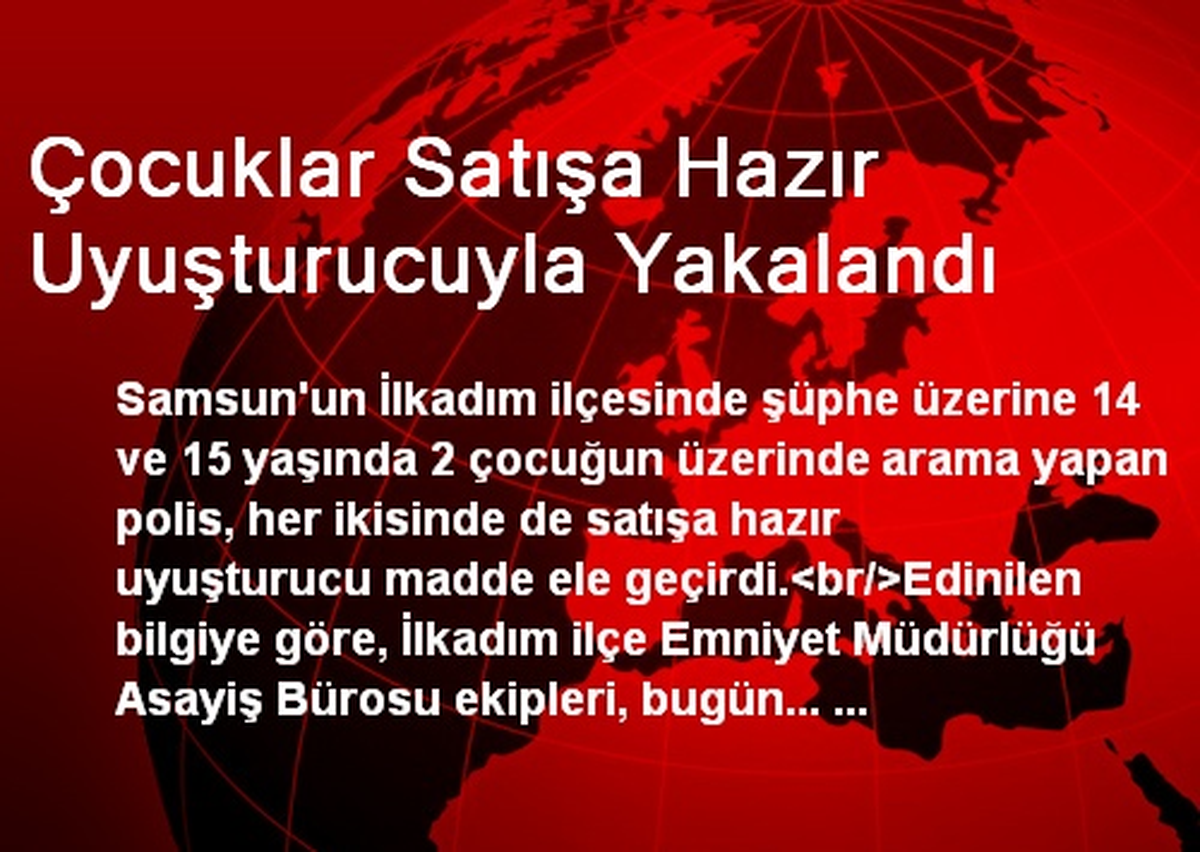 Çocuklar Satışa Hazır Uyuşturucuyla Yakalandı
