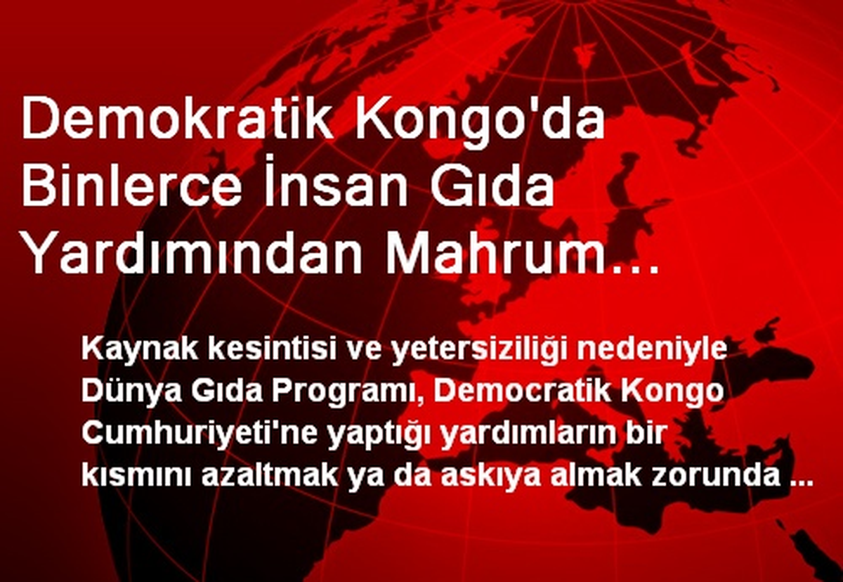 Demokratik Kongo\'da Binlerce İnsan Gıda Yardımından Mahrum Bırakılacak