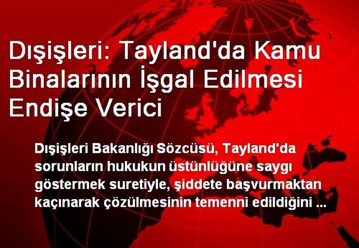 Dışişleri: Tayland\'da Kamu Binalarının İşgal Edilmesi Endişe Verici