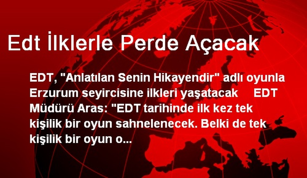 Edt İlklerle Perde Açacak