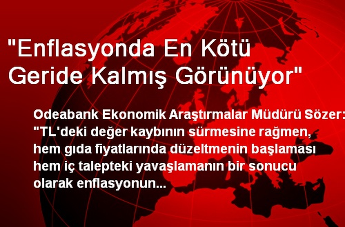 "Enflasyonda En Kötü Geride Kalmış Görünüyor"