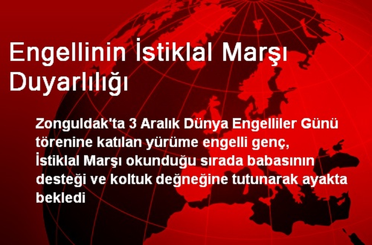 Engellinin İstiklal Marşı Duyarlılığı