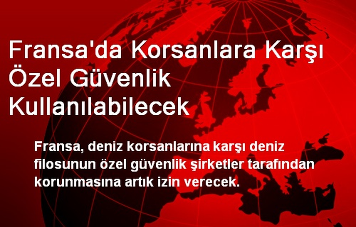 Fransa\'da Korsanlara Karşı Özel Güvenlik Kullanılabilecek