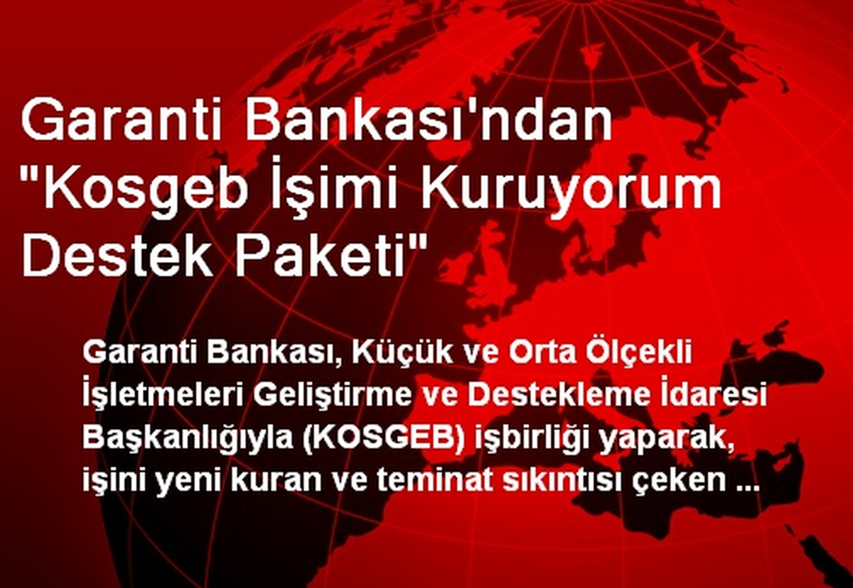 Garanti Bankası\'ndan "Kosgeb İşimi Kuruyorum Destek Paketi"