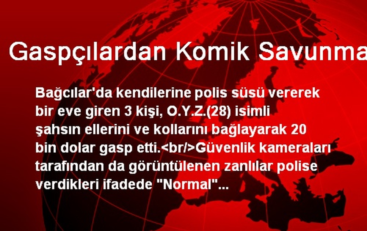 Gaspçılardan Komik Savunma