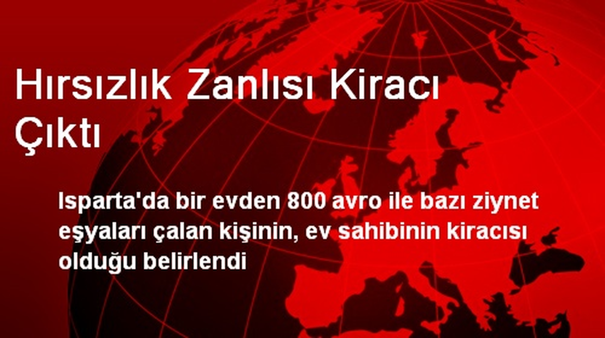 Isparta\'da Hırsızlık Zanlısı Kiracı Çıktı