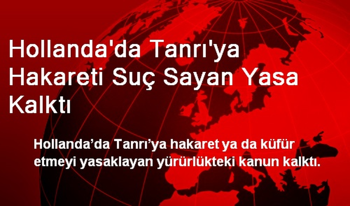 Hollanda\'da Tanrı\'ya Hakareti Suç Sayan Yasa Kalktı