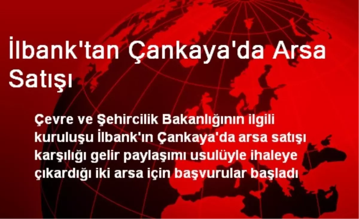 İlbank\'tan Çankaya\'da Arsa Satışı