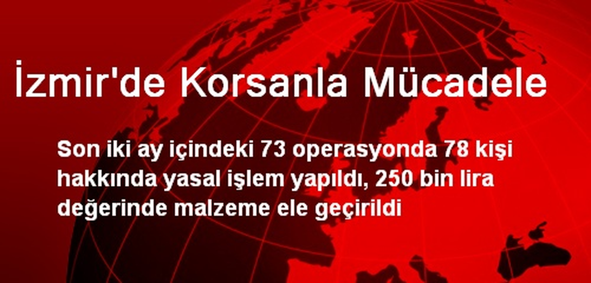 İzmir\'de Korsanla Mücadele
