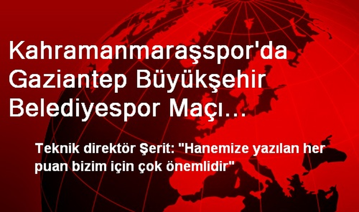 Kahramanmaraşspor\'da Gaziantep Büyükşehir Belediyespor Maçı Hazırlıkları