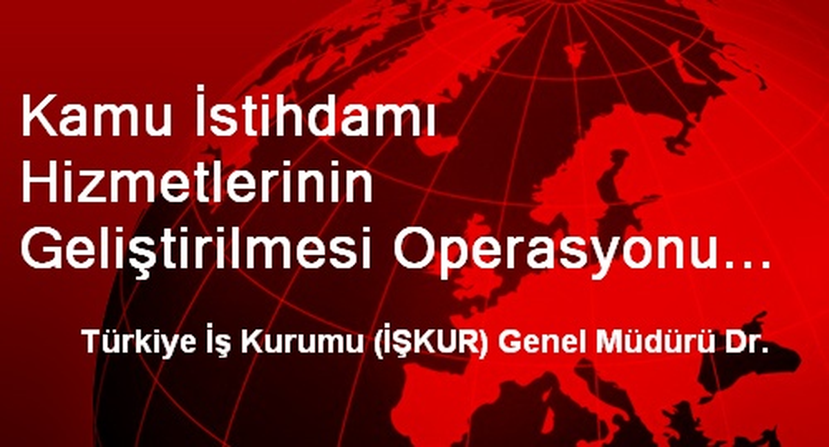 Kamu İstihdamı Hizmetlerinin Geliştirilmesi Operasyonu Kapanış Konferansı Yapıldı
