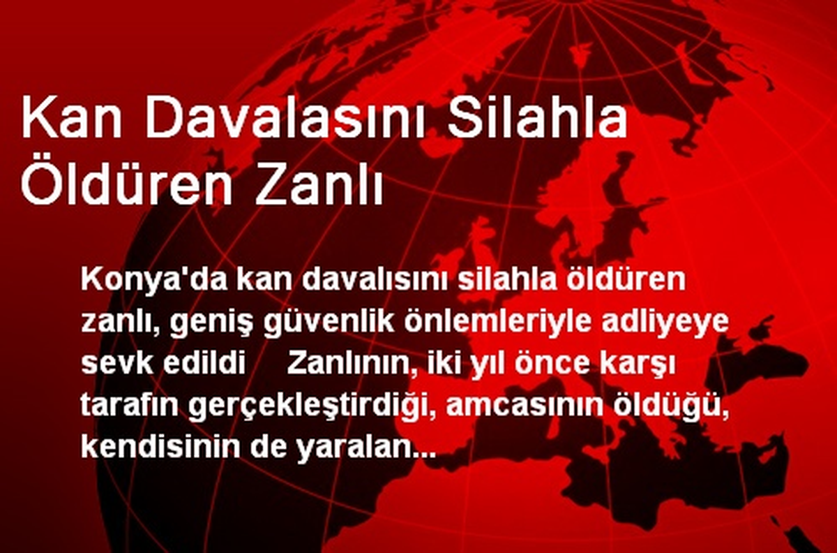 Kan Davalasını Silahla Öldüren Zanlı