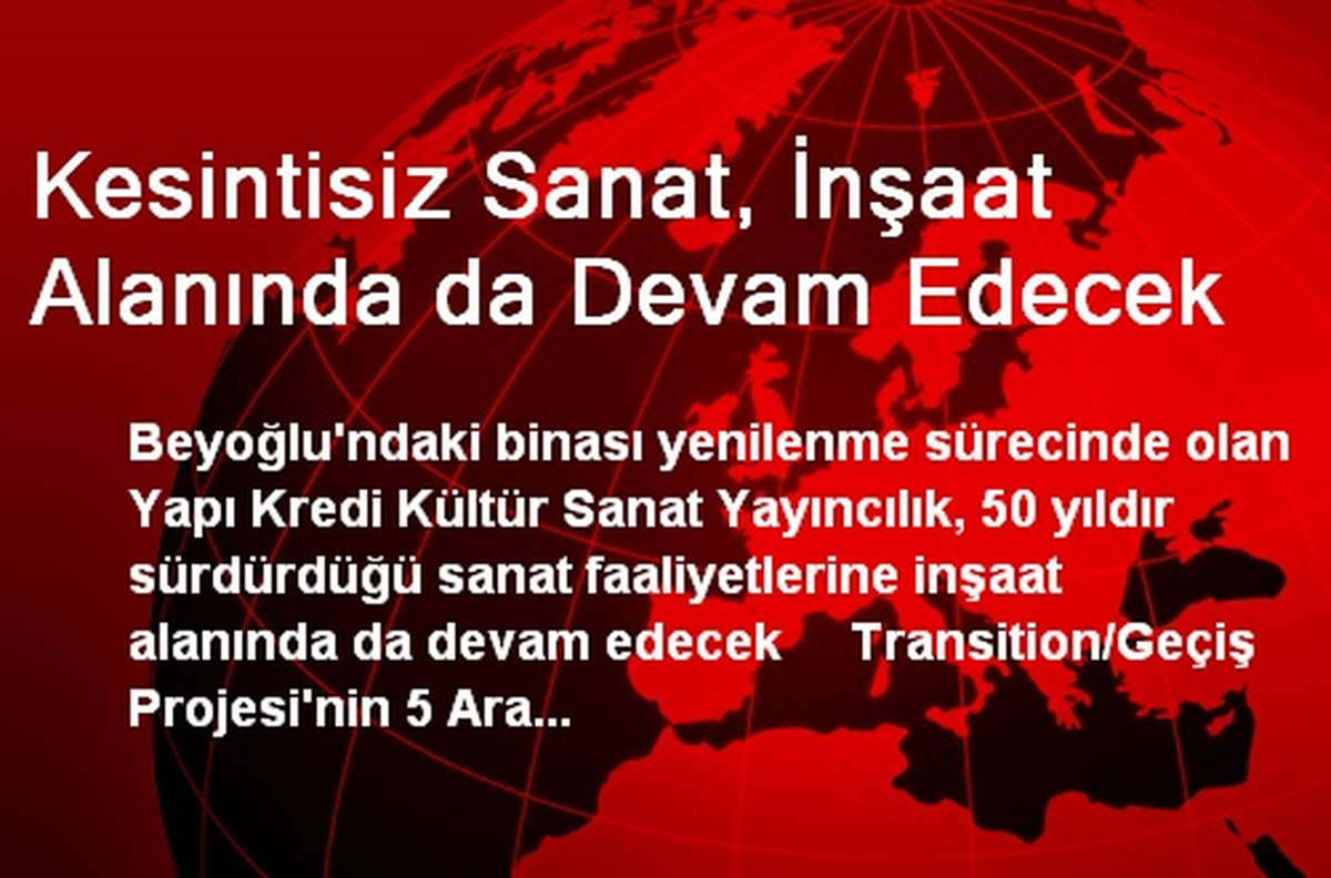 Kesintisiz Sanat, İnşaat Alanında da Devam Edecek