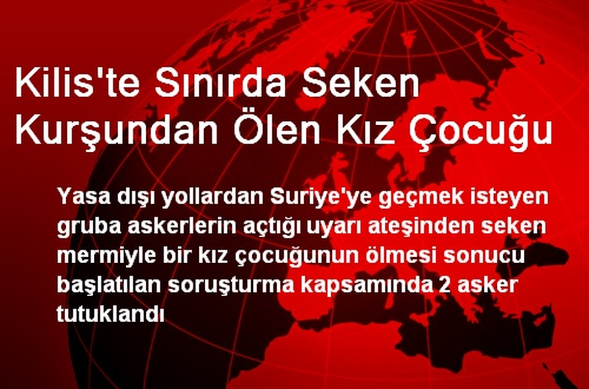 Kilis\'te Sınırda Seken Kurşundan Ölen Kız Çocuğu