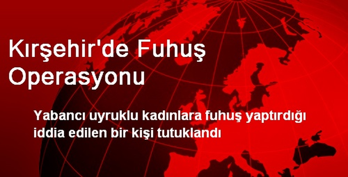 Kırşehir\'de Fuhuş Operasyonu