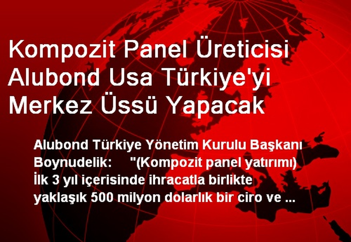 Kompozit Panel Üreticisi Alubond Usa Türkiye\'yi Merkez Üssü Yapacak