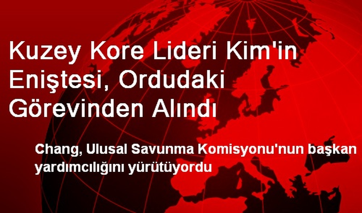 Kuzey Kore Lideri Kim\'in Eniştesi, Ordudaki Görevinden Alındı