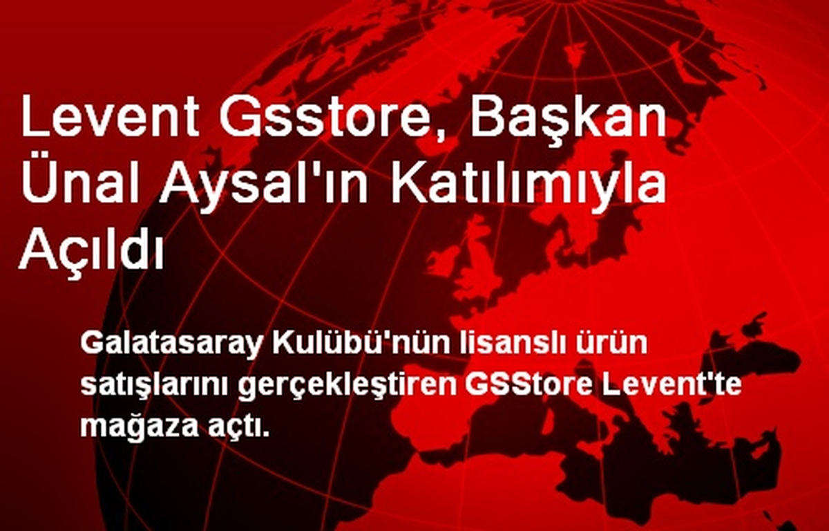 Levent Gsstore, Başkan Ünal Aysal\'ın Katılımıyla Açıldı