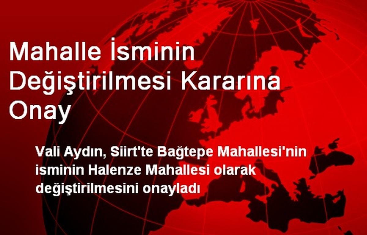 Mahalle İsminin Değiştirilmesi Kararına Onay