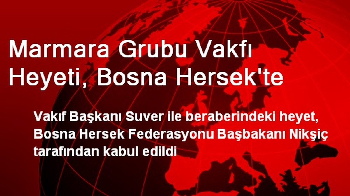 Marmara Grubu Vakfı Heyeti, Bosna Hersek\'te